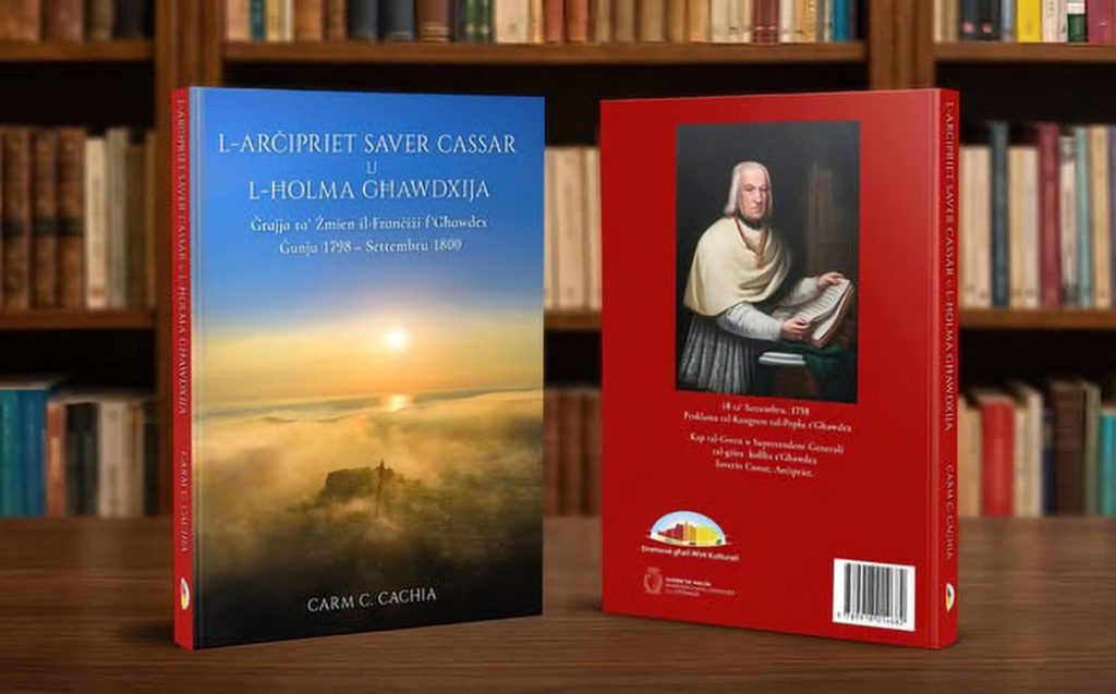 L-Arċipriet Saver Cassar u L-Ħolma Għawdxija: Ġrajja ta' żmien il-Franċiżi f'Għawdex Ġunju 1798 – Settembru 1800, by Carm C. Cachia